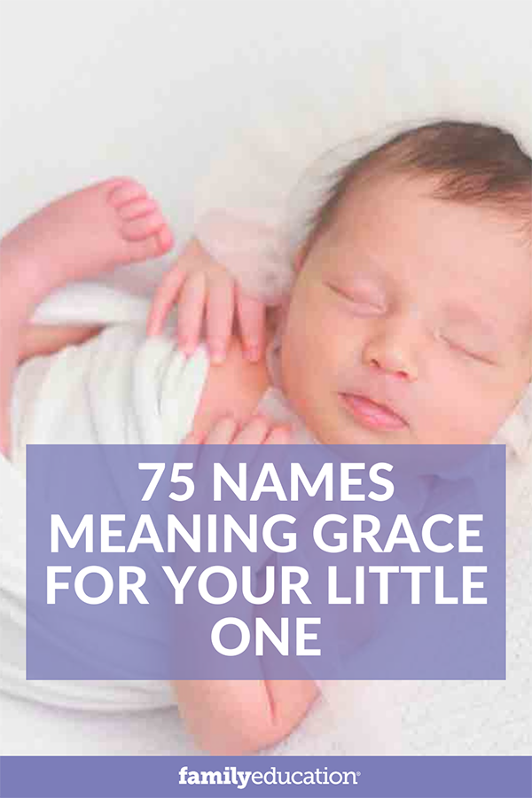 75 Names Meaning Grace For Your Little One FamilyEducation